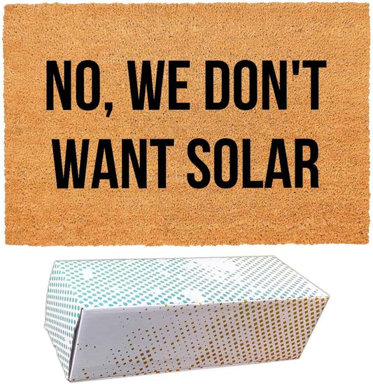 Funny Coir Doormat with No, We Don't Want Solar - Front Door Mat, Entryway Welcome Mat, 23.7 x 15.7 inch